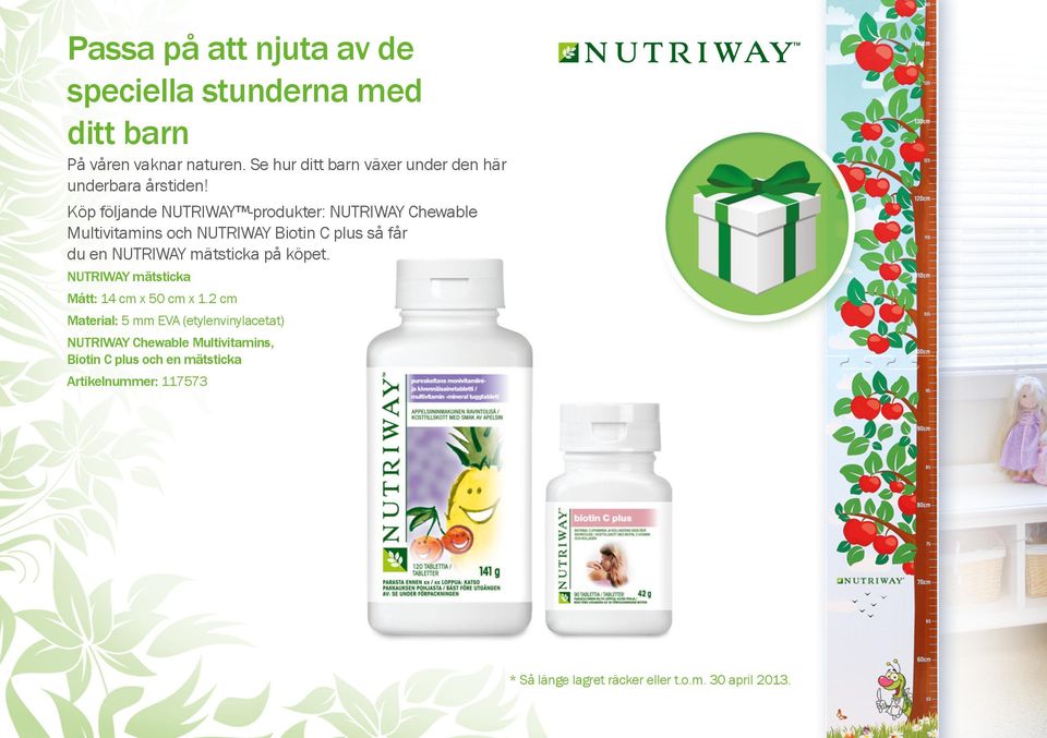 Köp följande NUTRIWAY -produkter: NUTRIWAY Chewable Multivitamins och NUTRIWAY Biotin C plus så får du en NUTRIWAY mätsticka