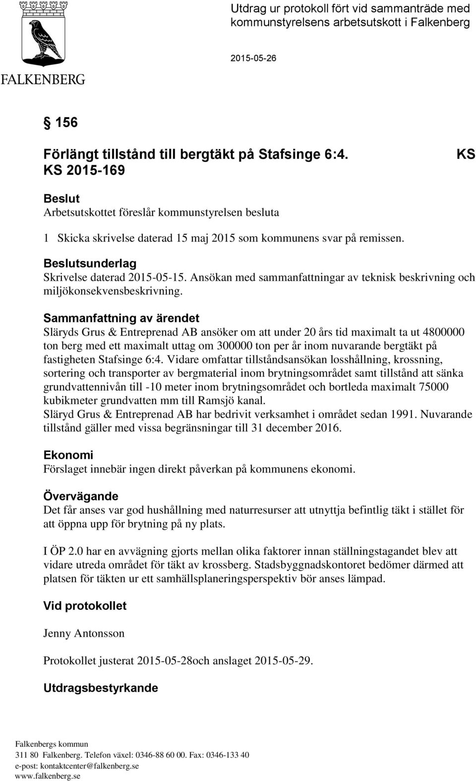 Ansökan med sammanfattningar av teknisk beskrivning och miljökonsekvensbeskrivning.