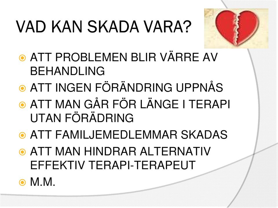 FÖRÄNDRING UPPNÅS ATT MAN GÅR FÖR LÄNGE I TERAPI UTAN