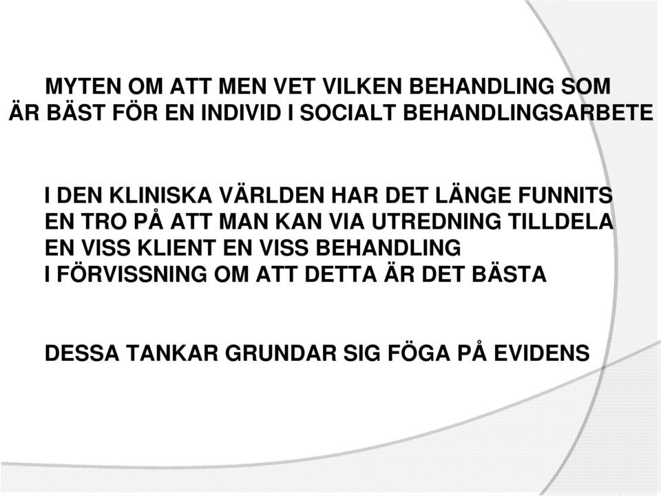 TRO PÅ ATT MAN KAN VIA UTREDNING TILLDELA EN VISS KLIENT EN VISS