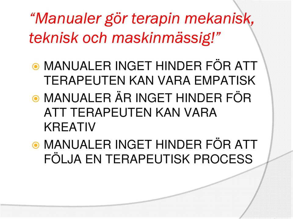 MANUALER ÄR INGET HINDER FÖR ATT TERAPEUTEN KAN VARA