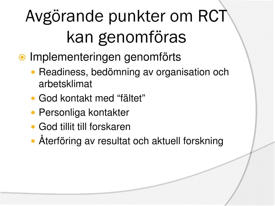 arbetsklimat God kontakt med fältet Personliga kontakter