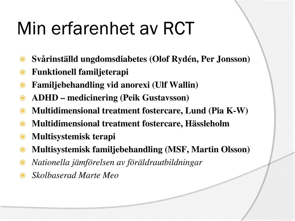 fostercare, Lund (Pia K-W) Multidimensional treatment fostercare, Hässleholm Multisystemisk terapi