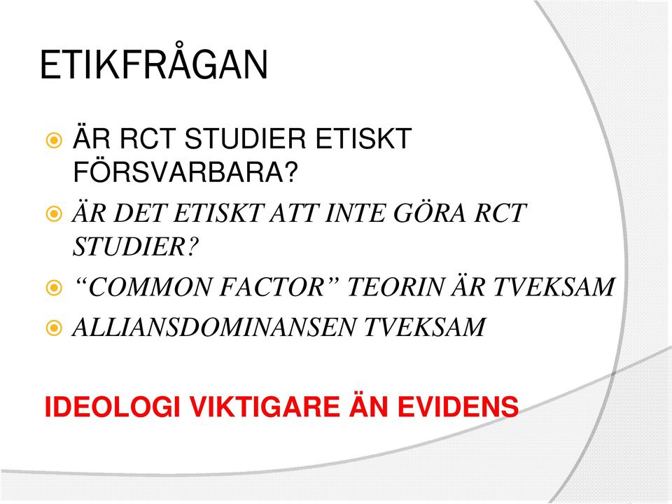 ÄR DET ETISKT ATT INTE GÖRA RCT STUDIER?