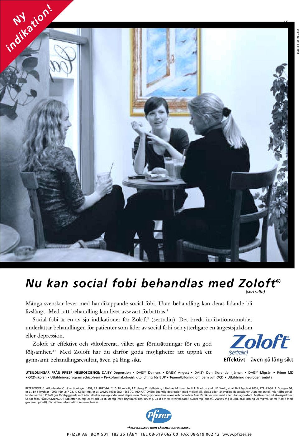 Det breda indikationsområdet underlättar behandlingen för patienter som lider av social fobi och ytterligare en ångestsjukdom eller depression.