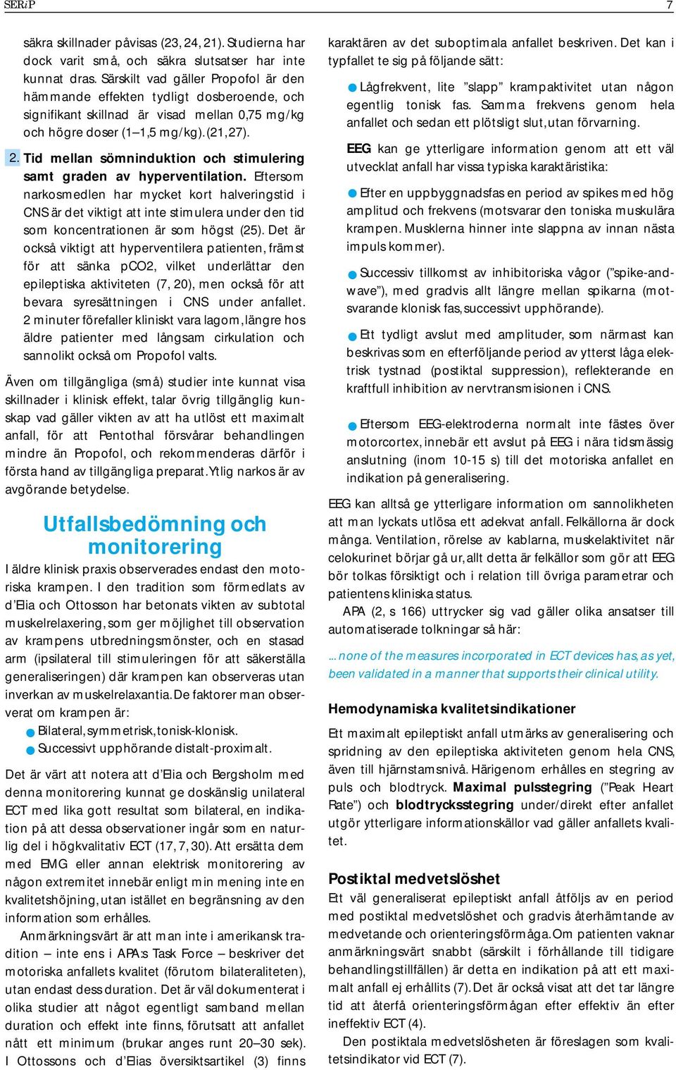). 2. Tid mellan sömninduktion och stimulering samt graden av hyperventilation.