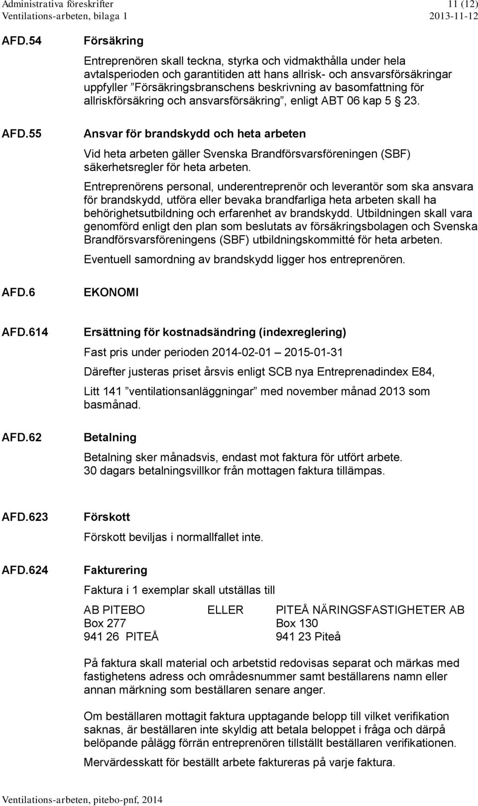 basomfattning för allriskförsäkring och ansvarsförsäkring, enligt ABT 06 kap 5 23.