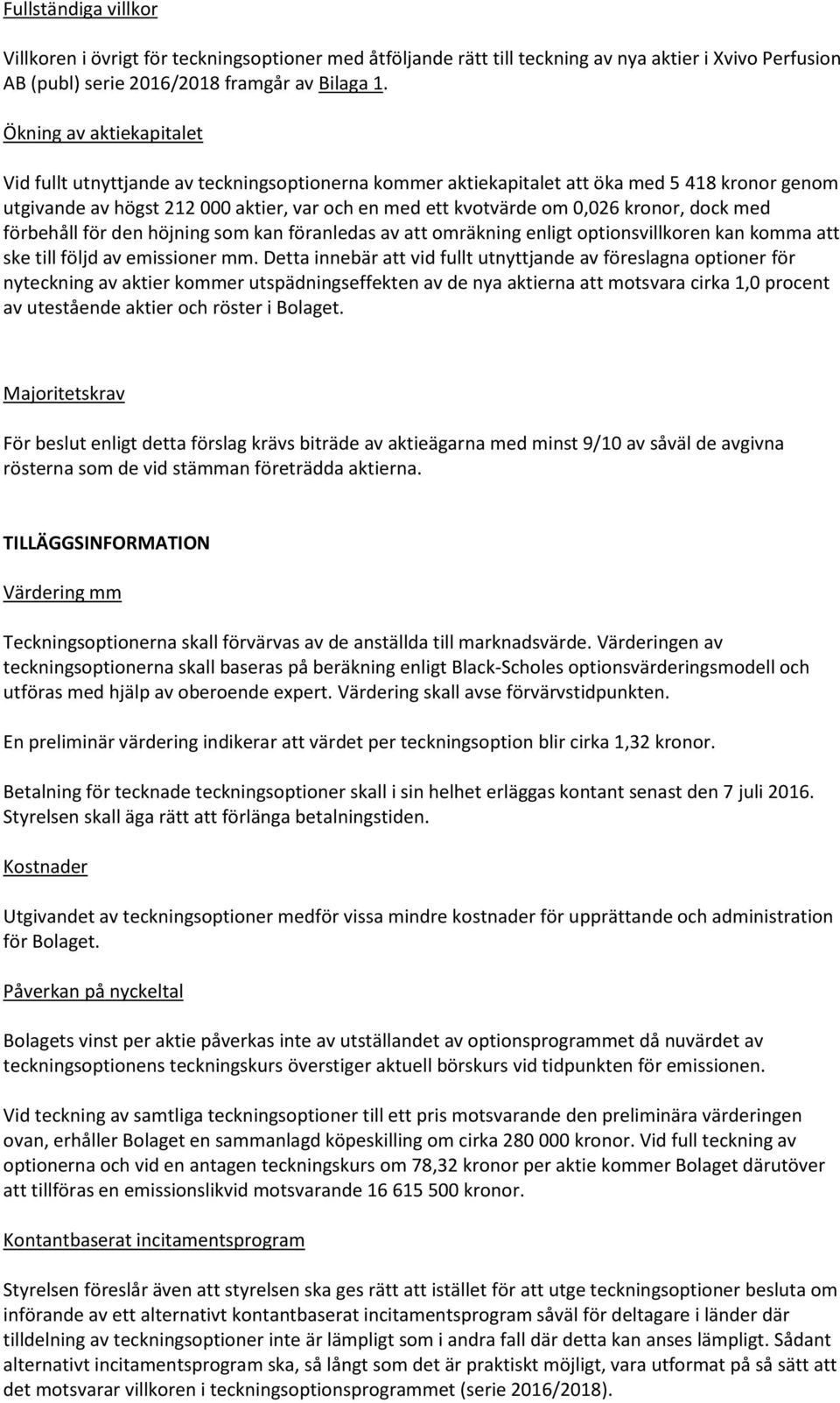 kronor, dock med förbehåll för den höjning som kan föranledas av att omräkning enligt optionsvillkoren kan komma att ske till följd av emissioner mm.