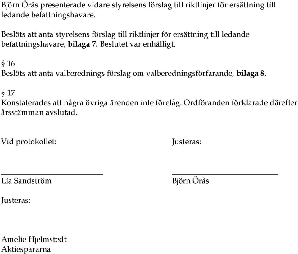 16 Beslöts att anta valberednings förslag om valberedningsförfarande, bilaga 8.