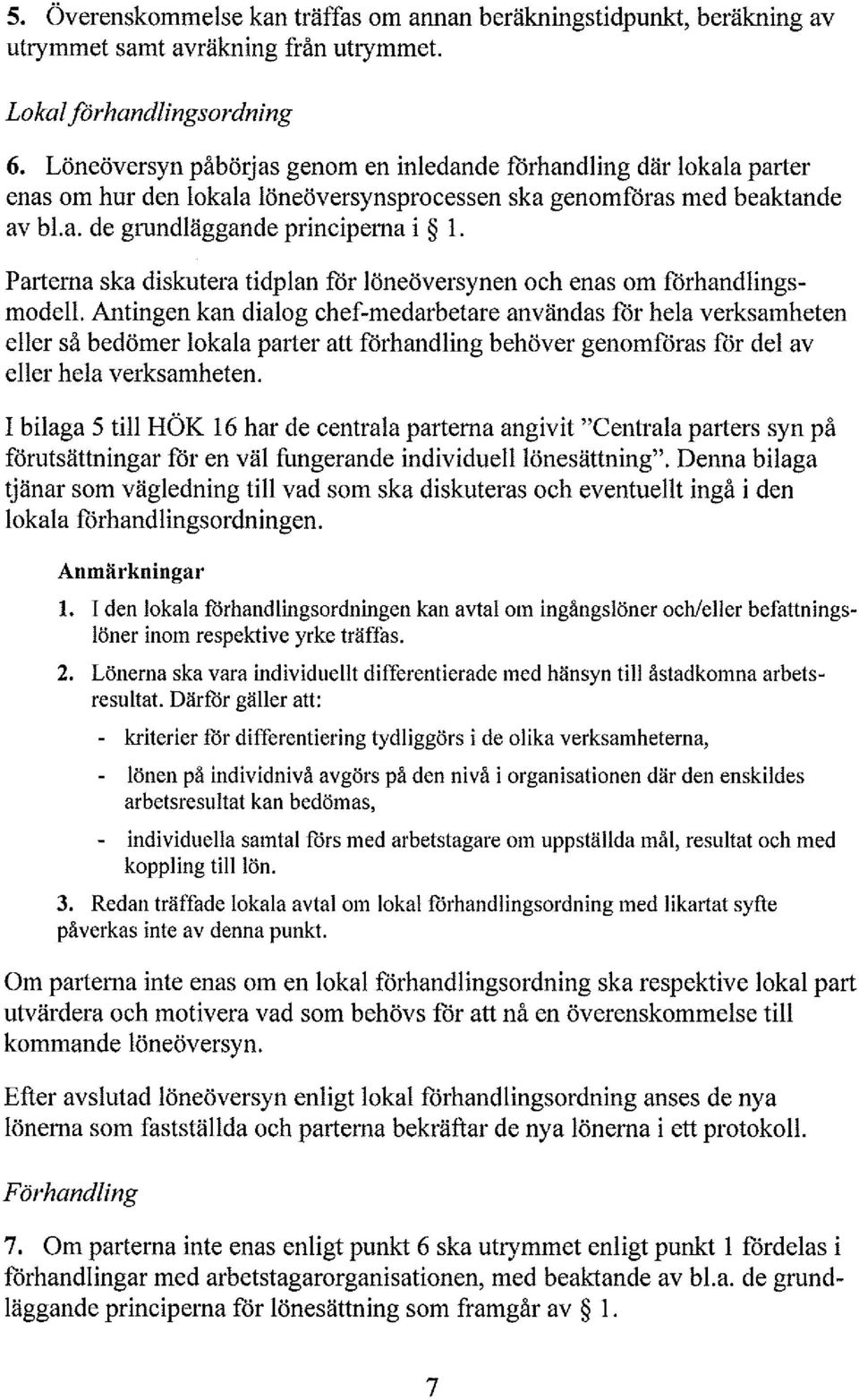 Parterna ska diskutera tidplan för löneöversynen och enas om förhandlingsmodell.