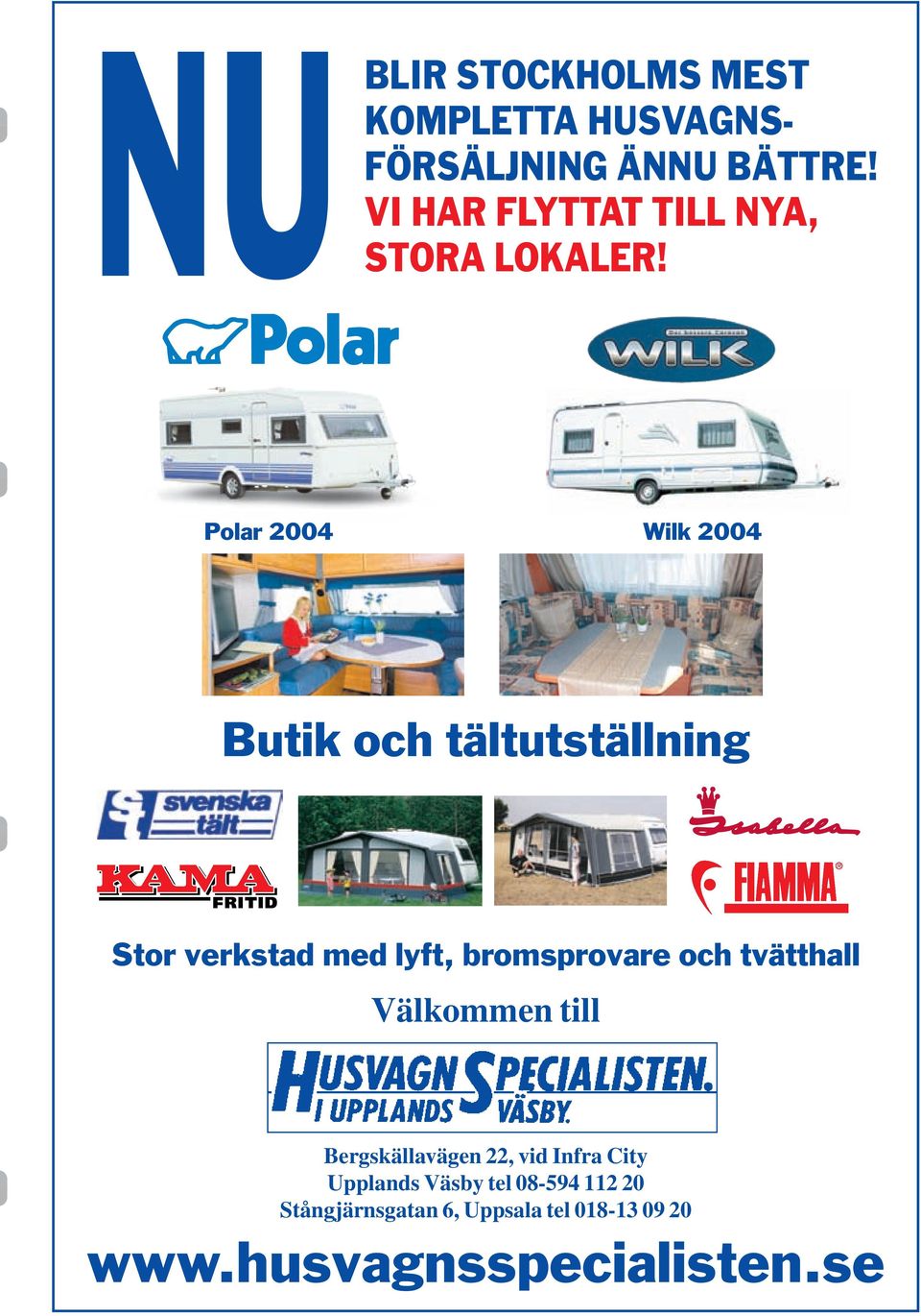 Polar 2004 Wilk 2004 Butik och tältutställning Stor verkstad med lyft, bromsprovare och