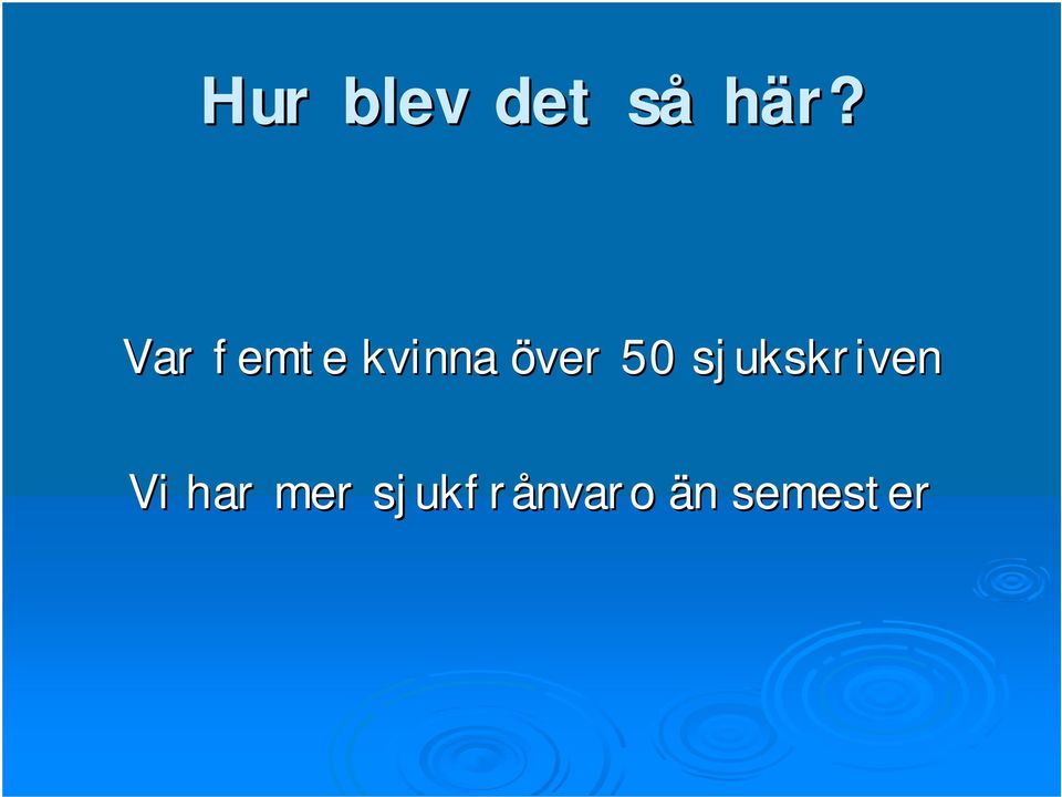 50 sjukskriven Vi har