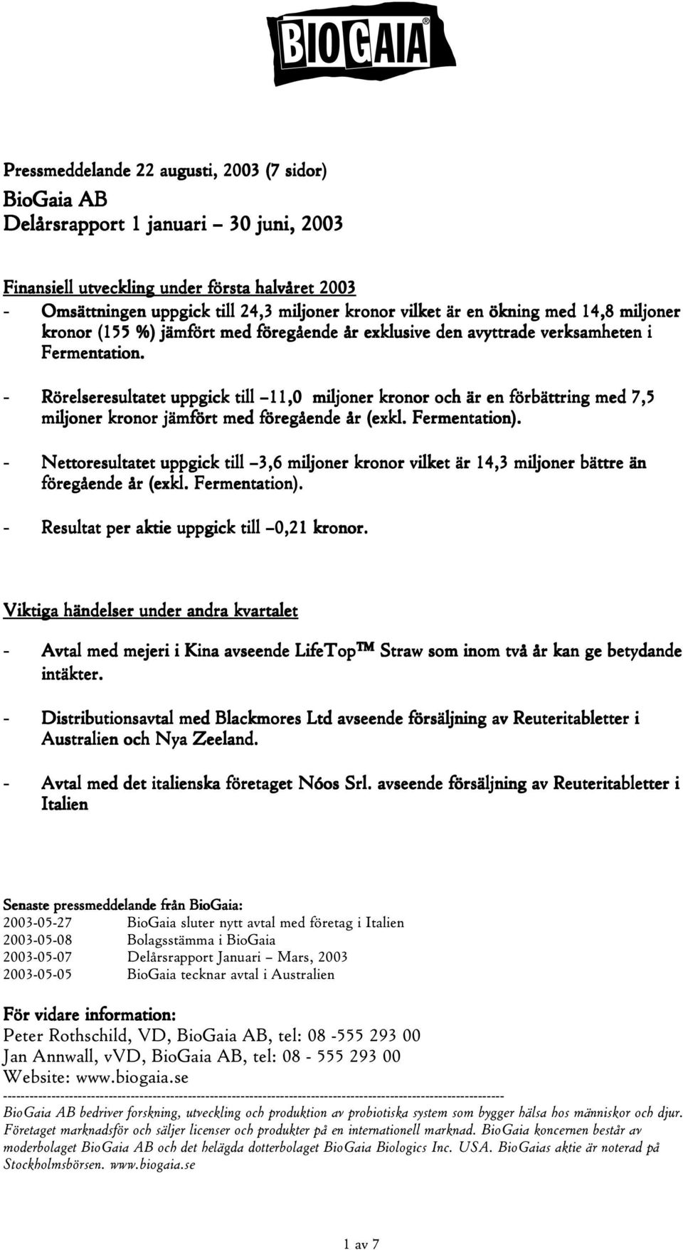 - Rörelseresultatet uppgick till 11,0 miljoner kronor och är en förbättring med 7,5 miljoner kronor jämfört med föregående år (exkl. Fermentation).