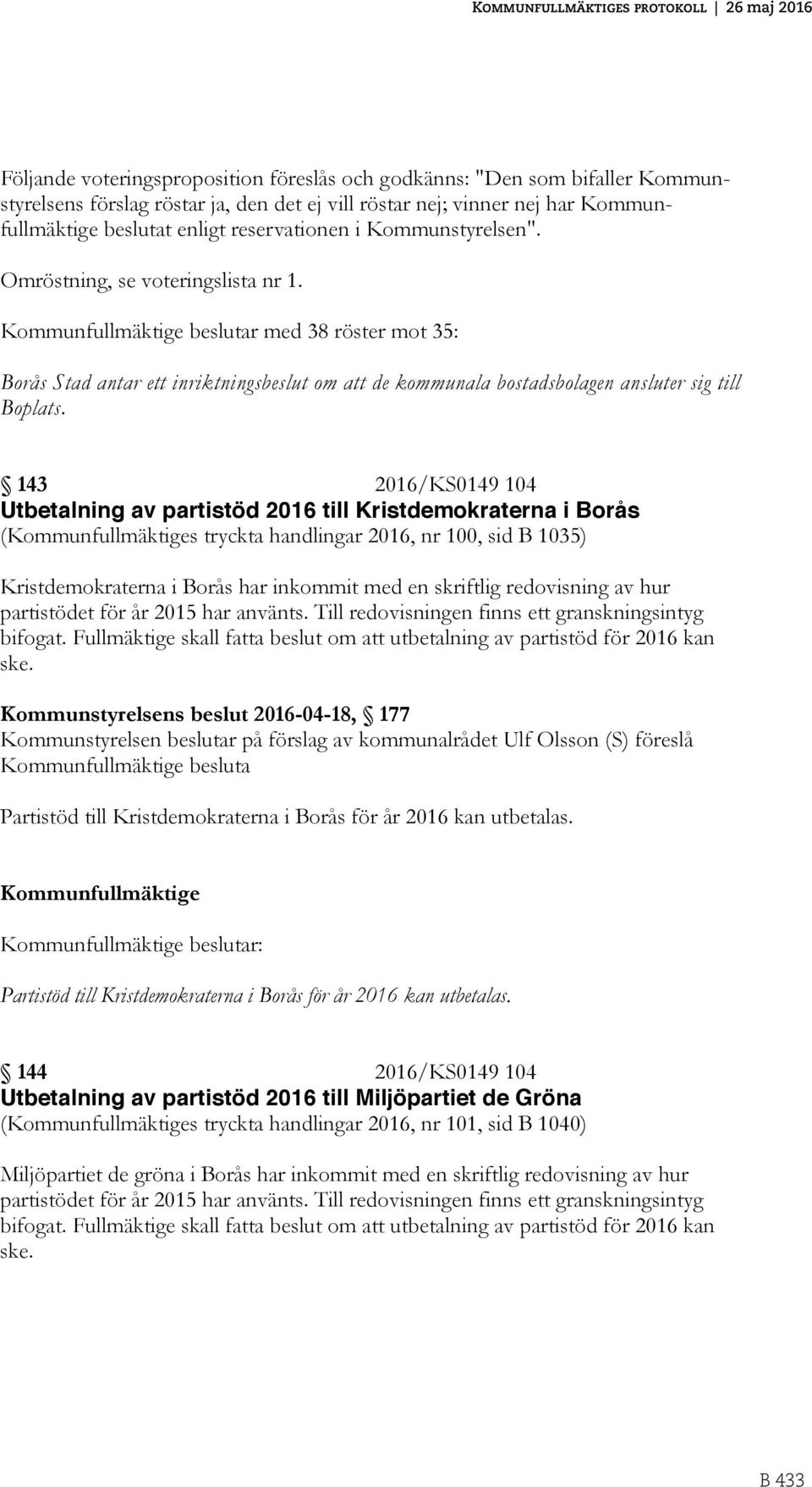 Kommunfullmäktige beslutar med 38 röster mot 35: Borås Stad antar ett inriktningsbeslut om att de kommunala bostadsbolagen ansluter sig till Boplats.