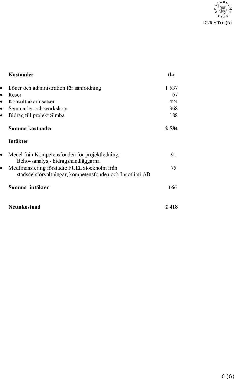 Kompetensfonden för projektledning; 91 Behovsanalys - bidragshandläggarna.