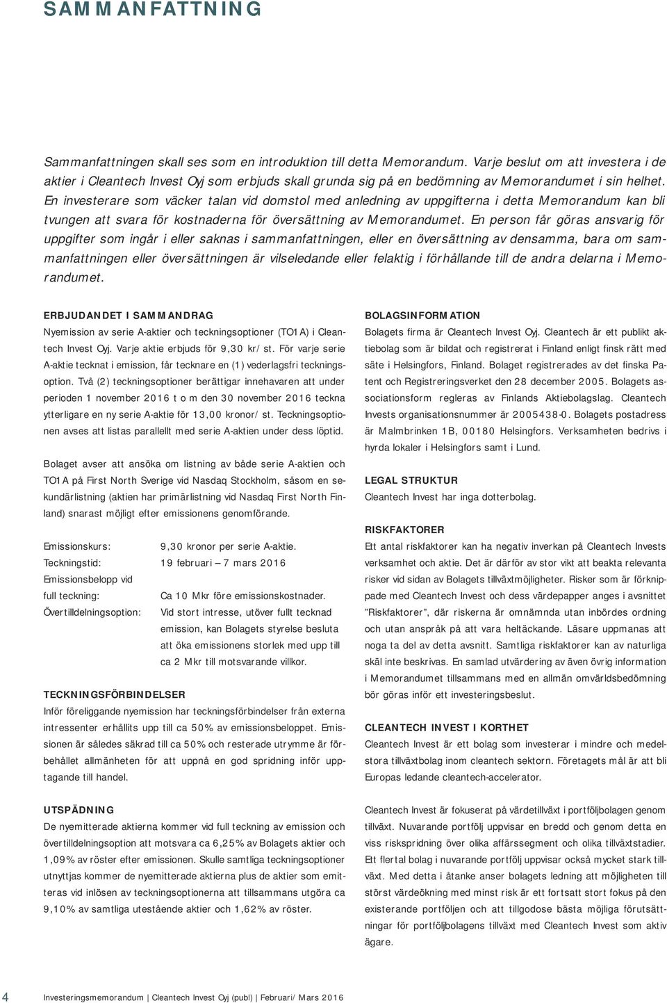En investerare som väcker talan vid domstol med anledning av uppgifterna i detta Memorandum kan bli tvungen att svara för kostnaderna för översättning av Memorandumet.