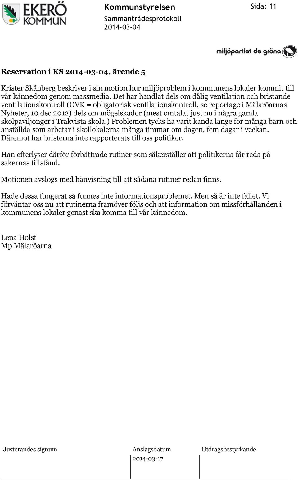omtalat just nu i några gamla skolpaviljonger i Träkvista skola.
