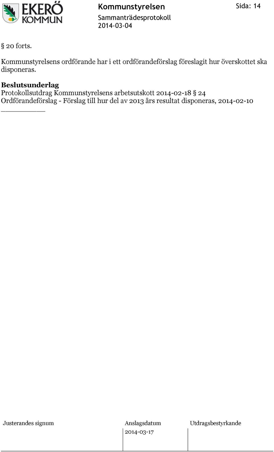 hur överskottet ska disponeras.