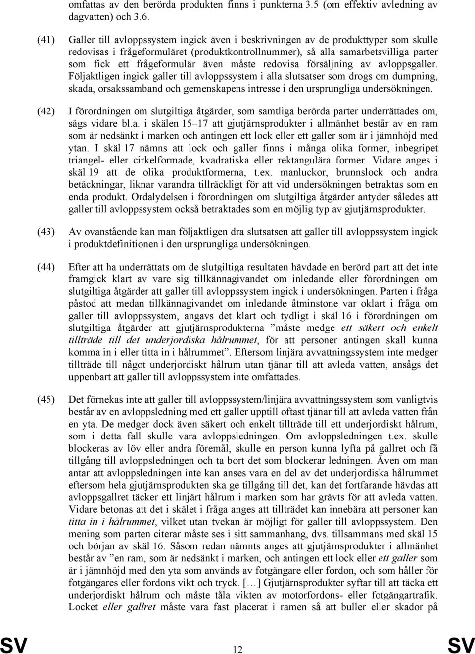 frågeformulär även måste redovisa försäljning av avloppsgaller.