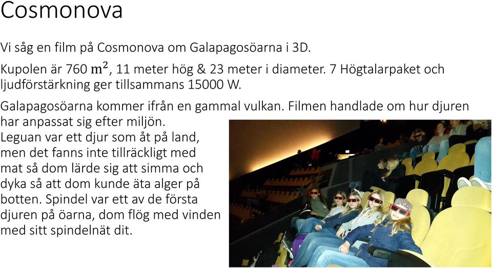 Filmen handlade om hur djuren har anpassat sig efter miljön.