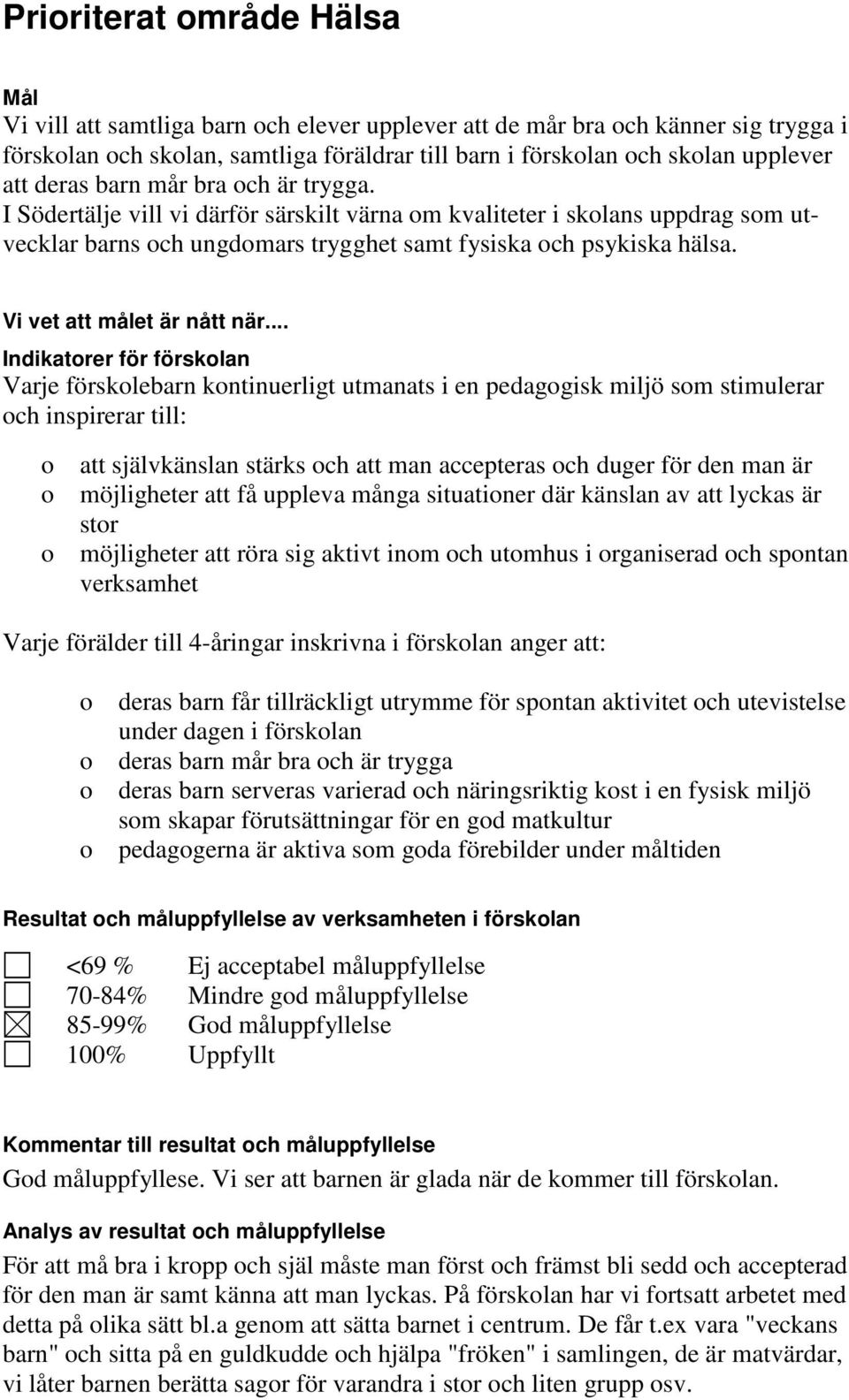 Vi vet att målet är nått när.