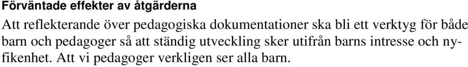 barn och pedagoger så att ständig utveckling sker utifrån