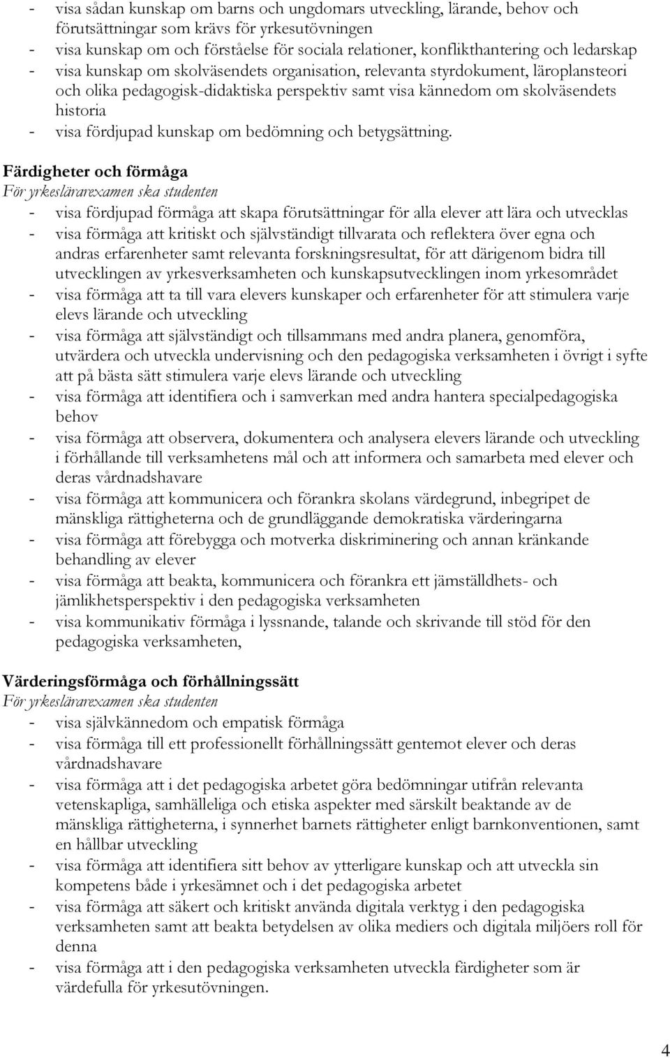 kunskap om bedömning och betygsättning.