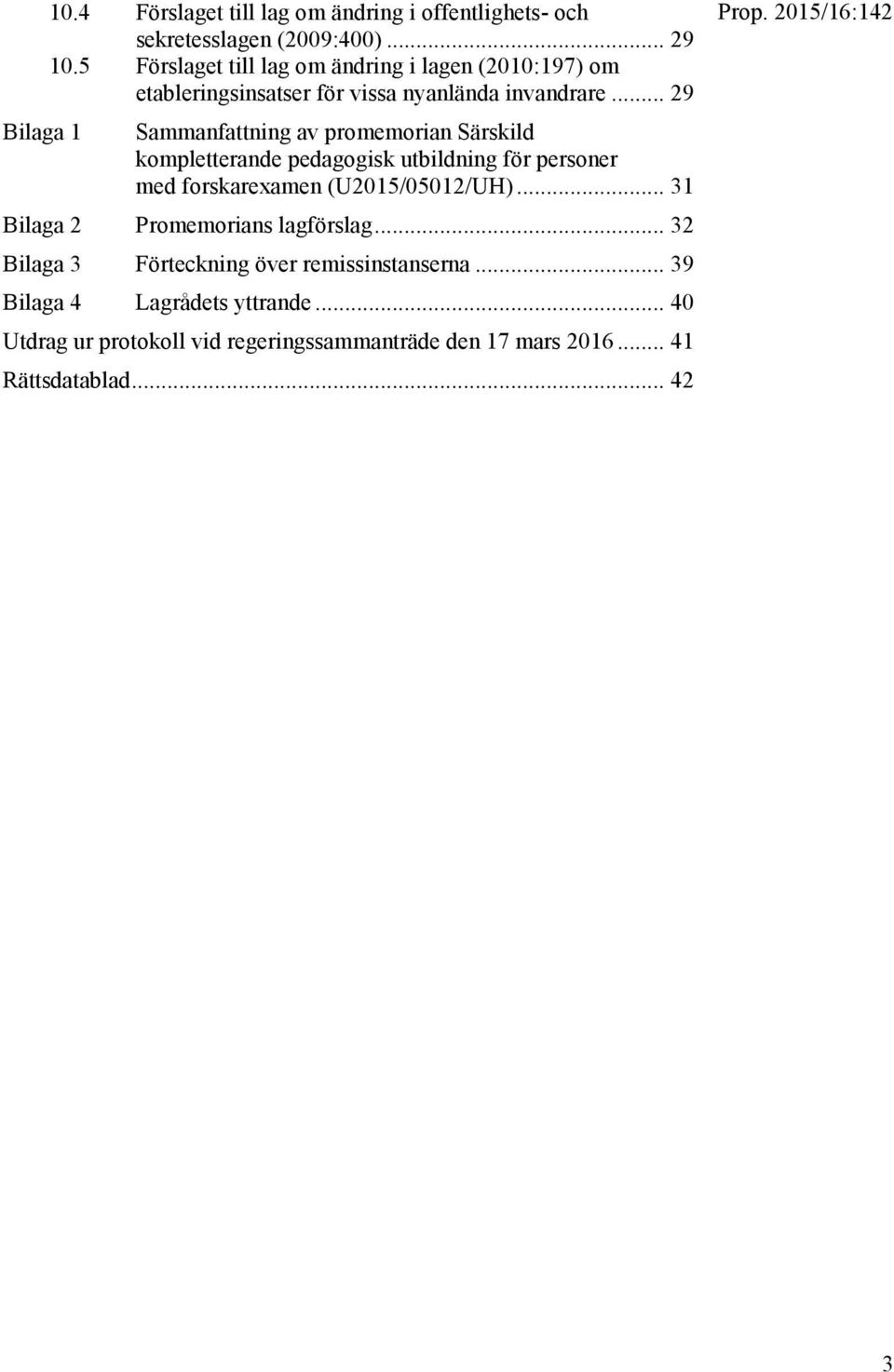 .. 29 Bilaga 1 Sammanfattning av promemorian Särskild kompletterande pedagogisk utbildning för personer med forskarexamen (U2015/05012/UH).