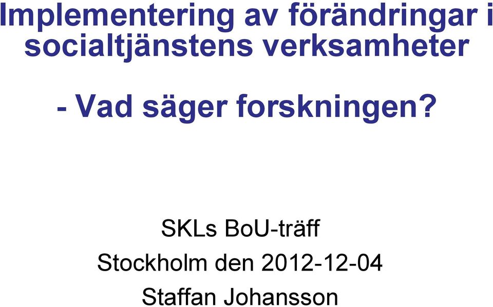 säger forskningen?