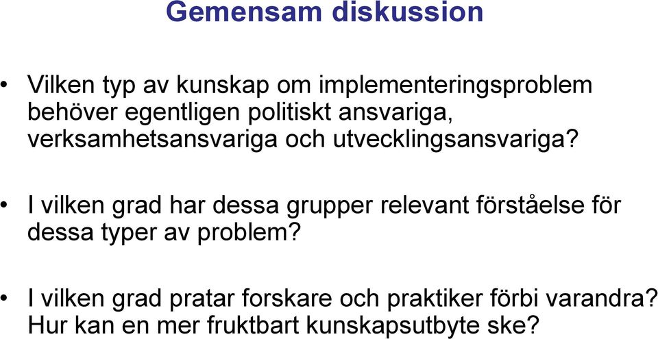 I vilken grad har dessa grupper relevant förståelse för dessa typer av problem?