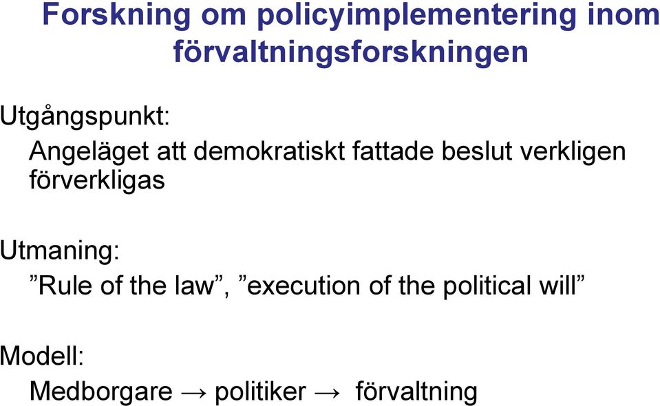 demokratiskt fattade beslut verkligen förverkligas Utmaning: