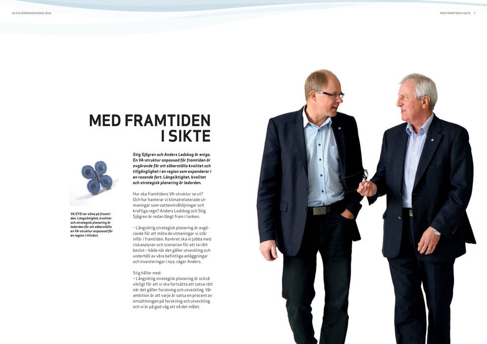 Långsiktighet, kvalitet och strategisk planering är ledorden. VA SYD tar sikte på framtiden.