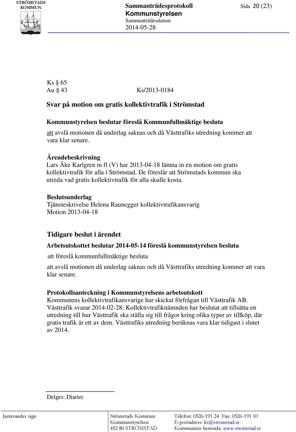 De föreslår att Strömstads kommun ska utreda vad gratis kollektivtrafik för alla skulle kosta.