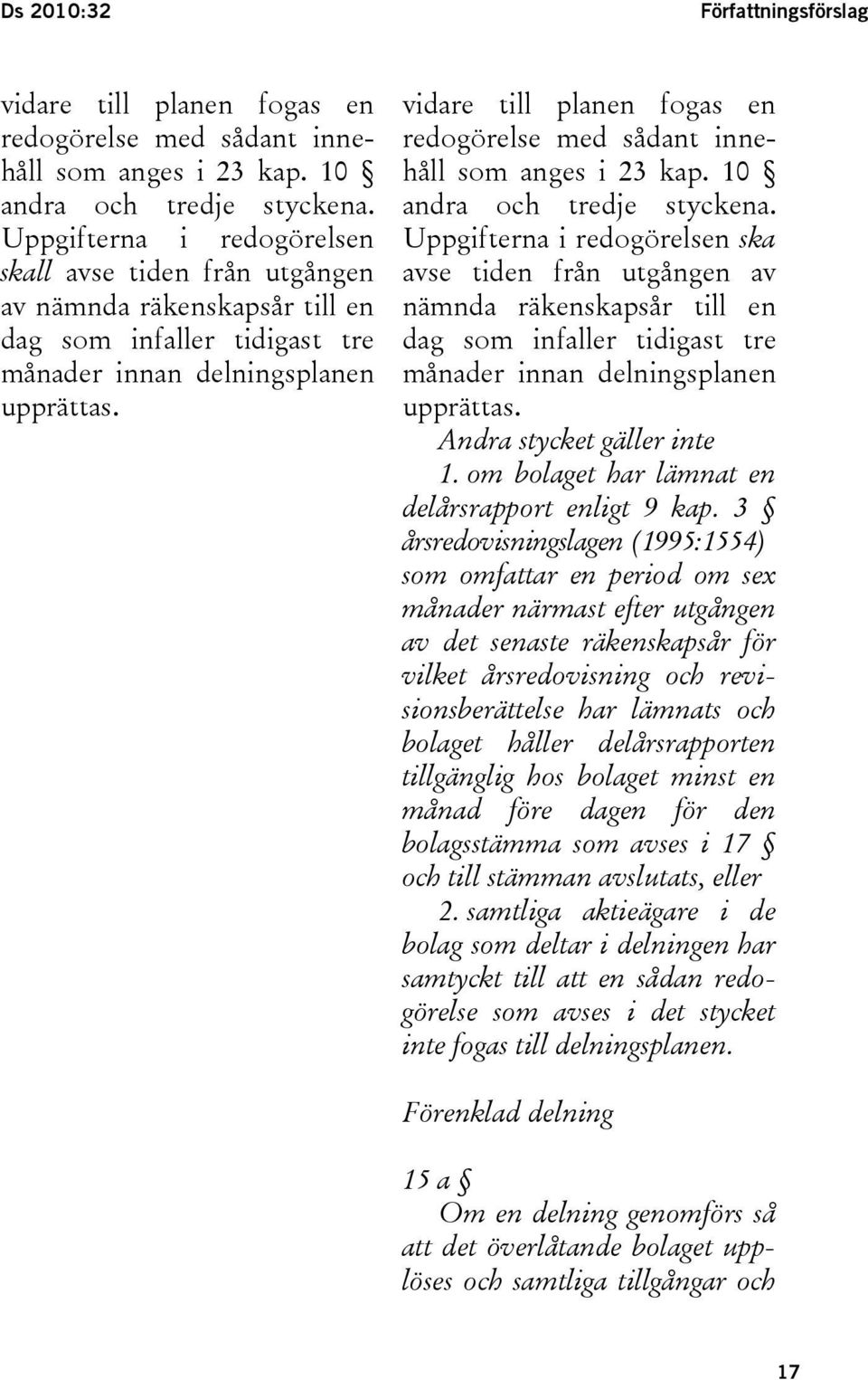 vidare till planen fogas en redogörelse med sådant innehåll som anges i 23 kap. 10 andra och tredje styckena.