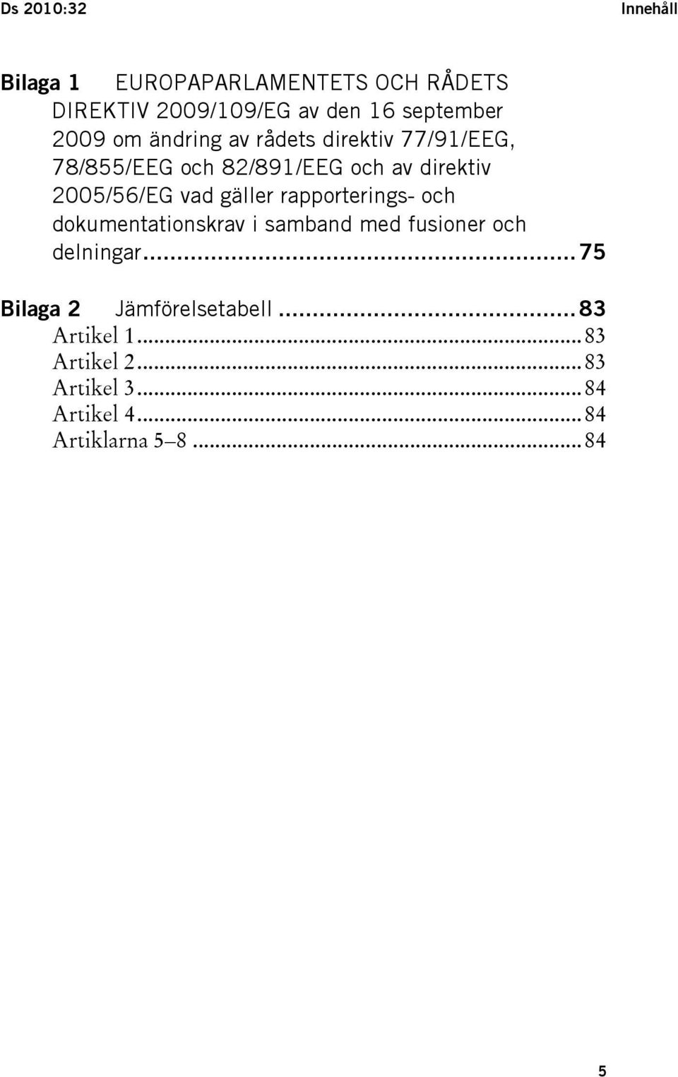 vad gäller rapporterings- och dokumentationskrav i samband med fusioner och delningar.