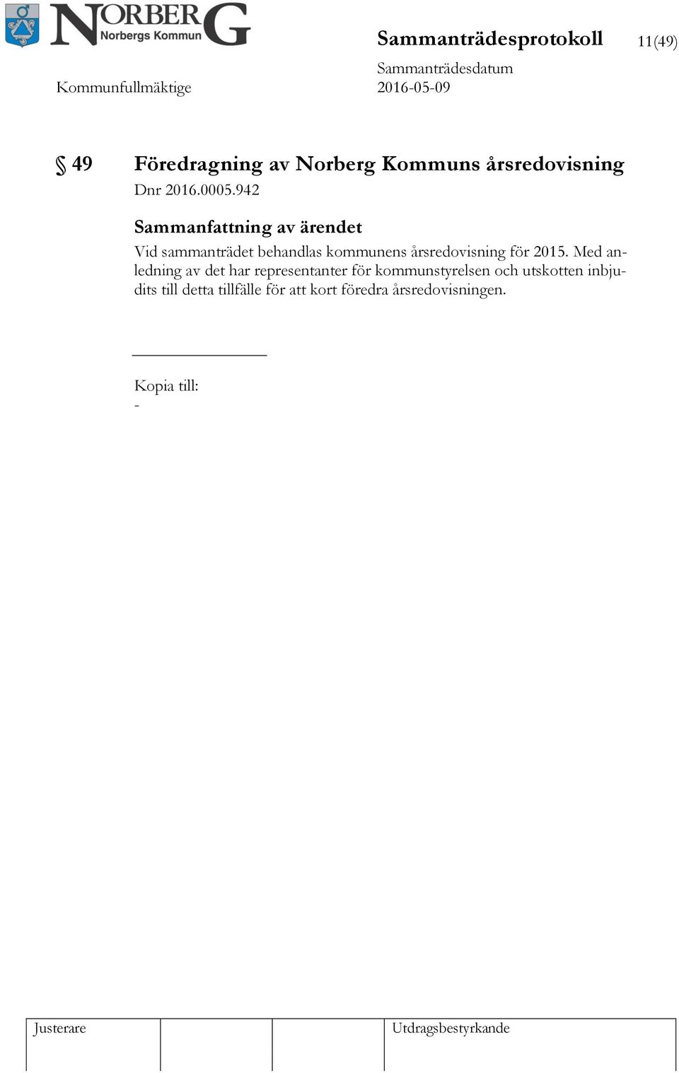 942 Vid sammanträdet behandlas kommunens årsredovisning för 2015.