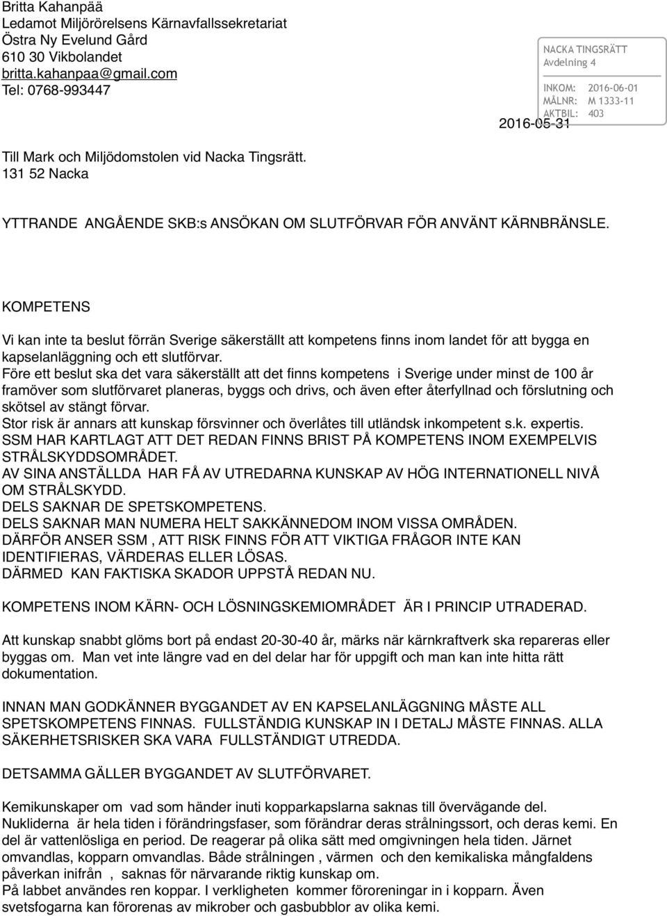 131 52 Nacka YTTRANDE ANGÅENDE SKB:s ANSÖKAN OM SLUTFÖRVAR FÖR ANVÄNT KÄRNBRÄNSLE.