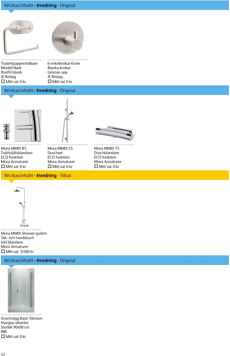 Armaturer Mitt val 0 kr Mora MMIX T5 Duschblandare ECO funktion Mora Armaturer Mitt val 0 kr Wc/dusch/tvätt - Inredning - Tillval Mora MMIX Shower system Tak- och
