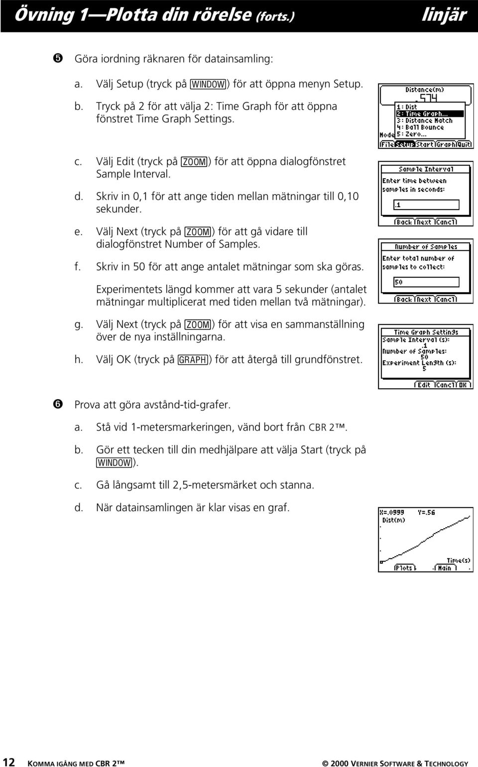 e. Välj Next (tryck på q) för att gå vidare till dialogfönstret Number of Samples. f. Skriv in 50 för att ange antalet mätningar som ska göras.
