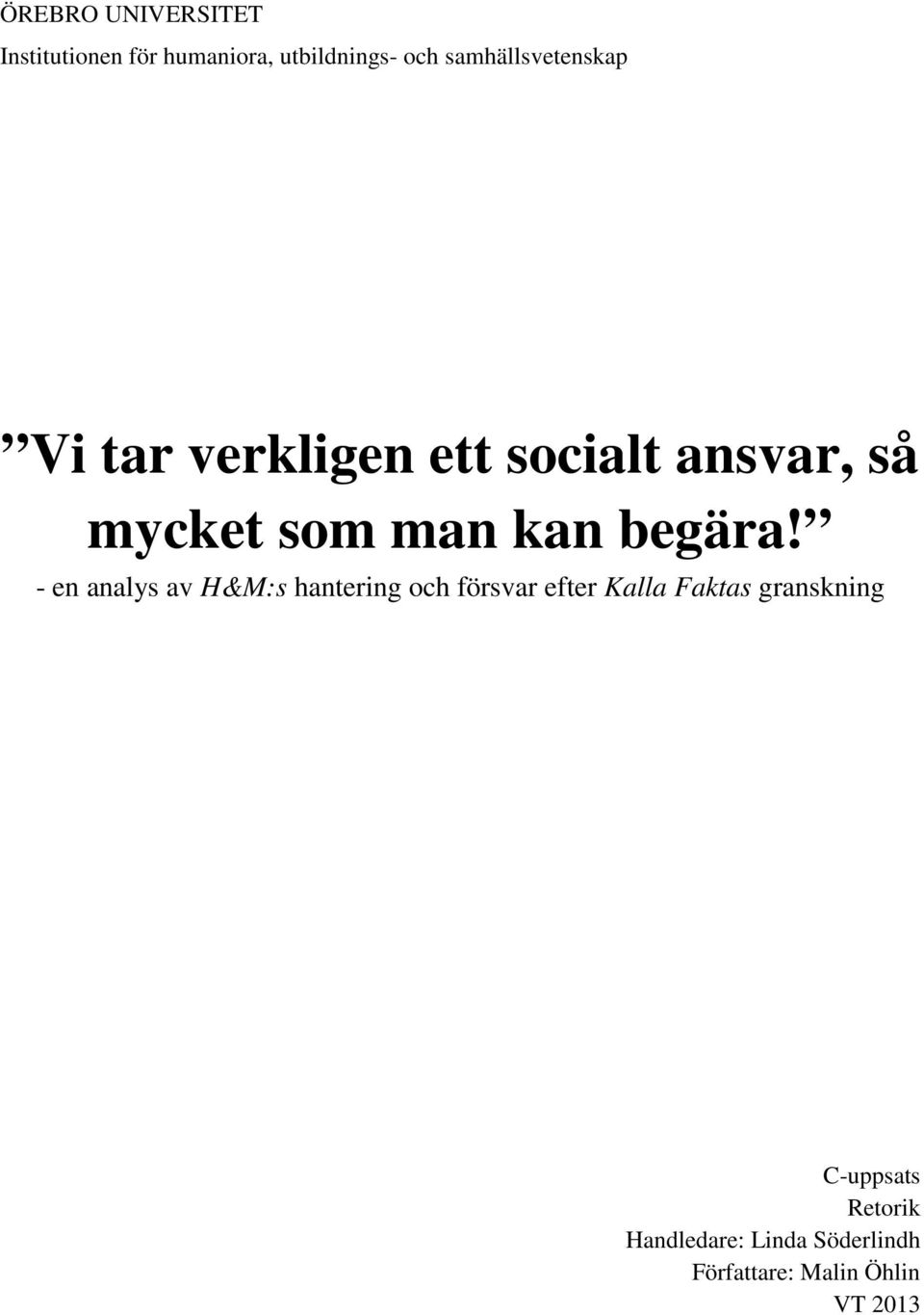 kan begära!