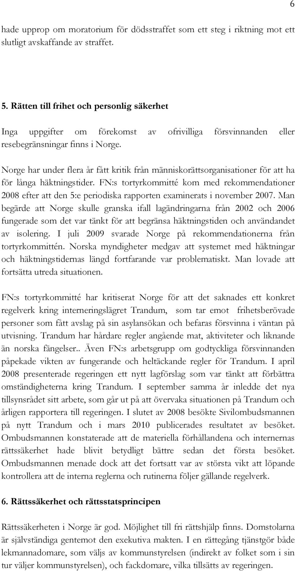 Norge har under flera år fått kritik från människorättsorganisationer för att ha för långa häktningstider.
