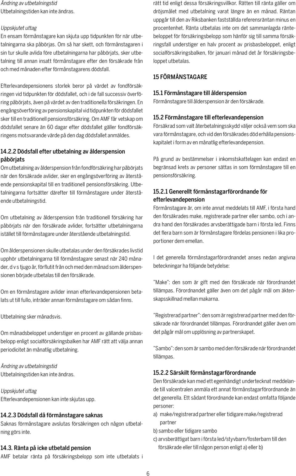 förmånstagarens dödsfall.
