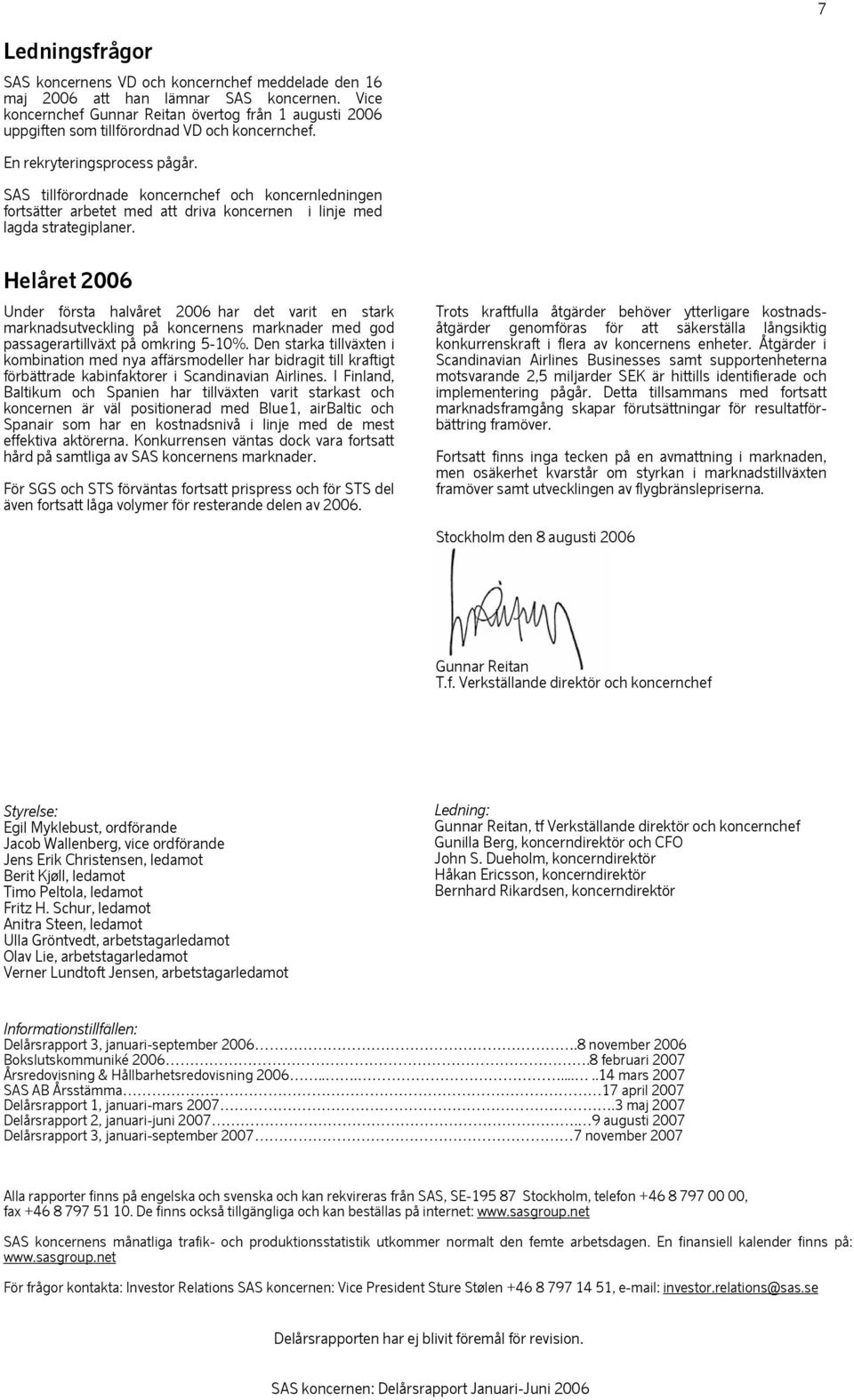 SAS tillförordnade koncernchef och koncernledningen fortsätter arbetet med att driva koncernen i linje med lagda strategiplaner.