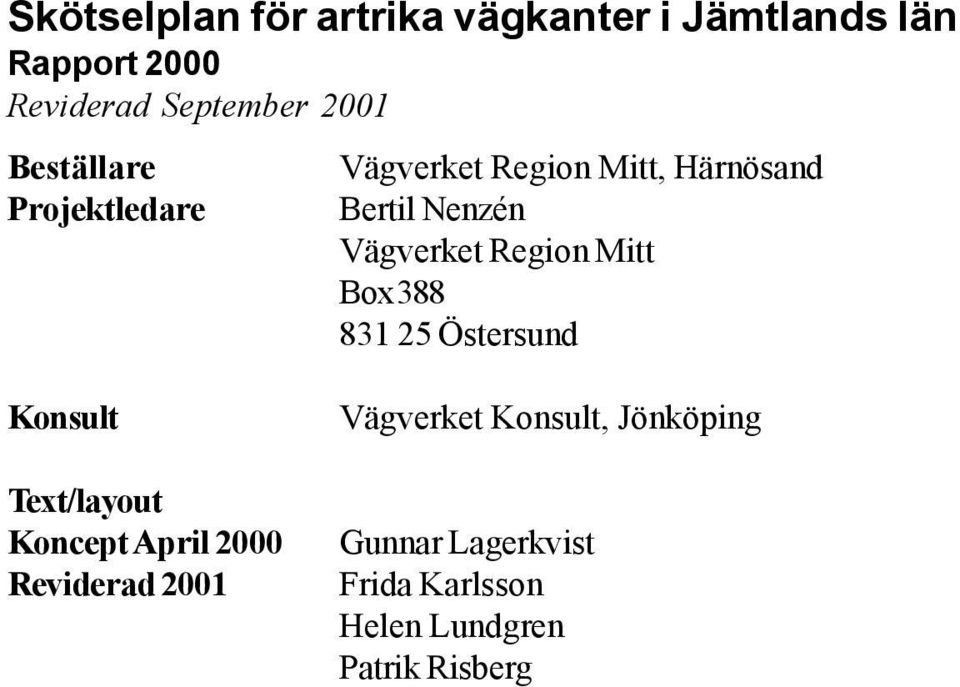 Region Mitt Box 388 831 25 Östersund Konsult Text/layout Koncept April 2000 Reviderad