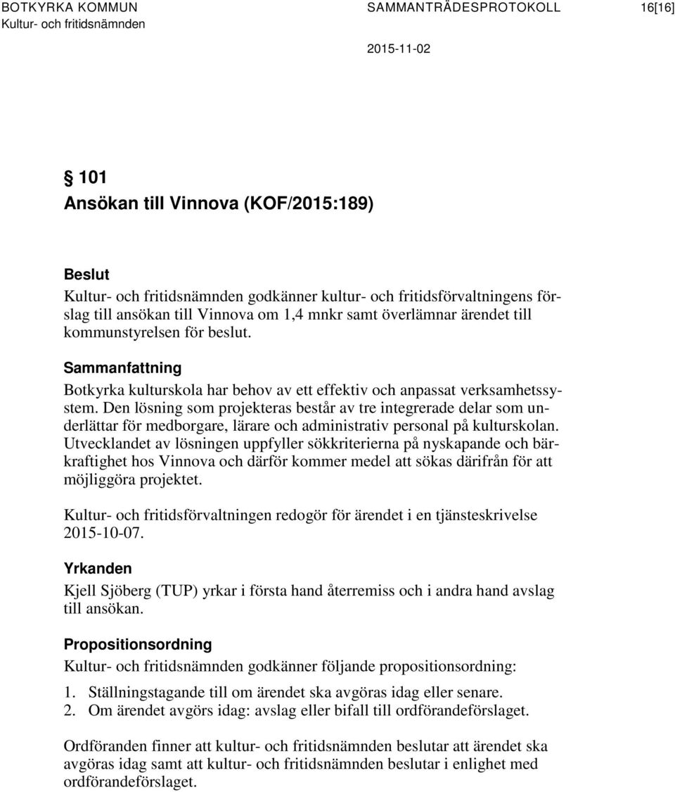 Den lösning som projekteras består av tre integrerade delar som underlättar för medborgare, lärare och administrativ personal på kulturskolan.