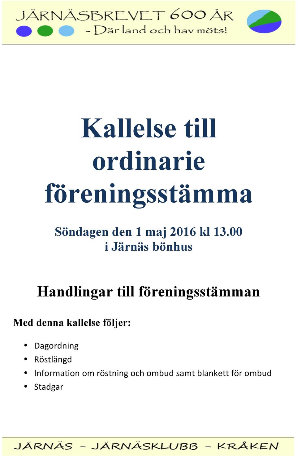 00 i Järnäs bönhus Handlingar till föreningsstämman Med