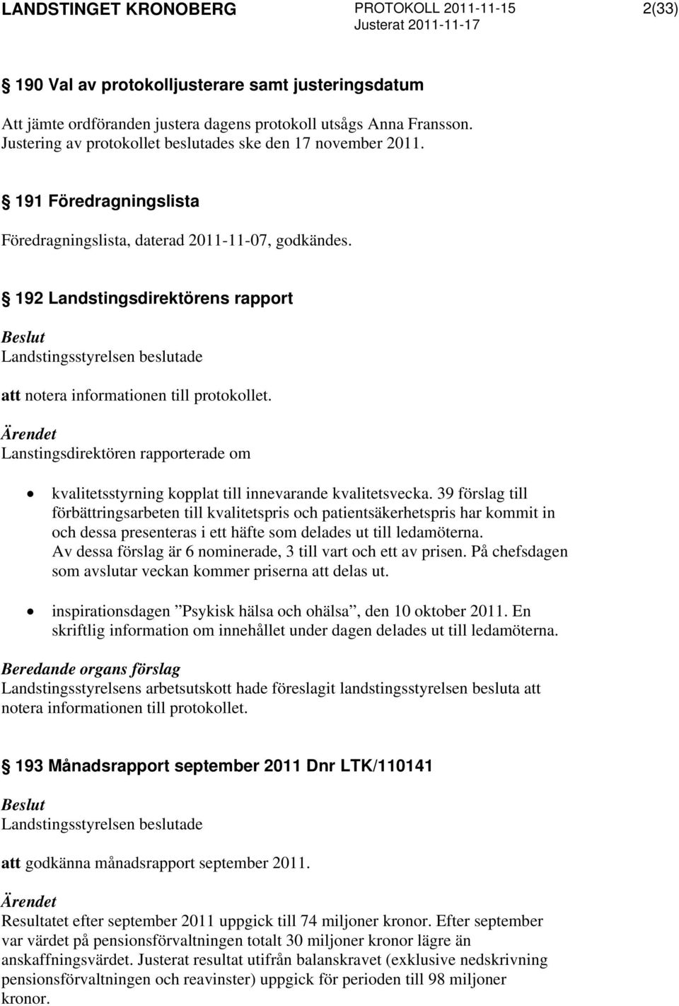 Lanstingsdirektören rapporterade om kvalitetsstyrning kopplat till innevarande kvalitetsvecka.