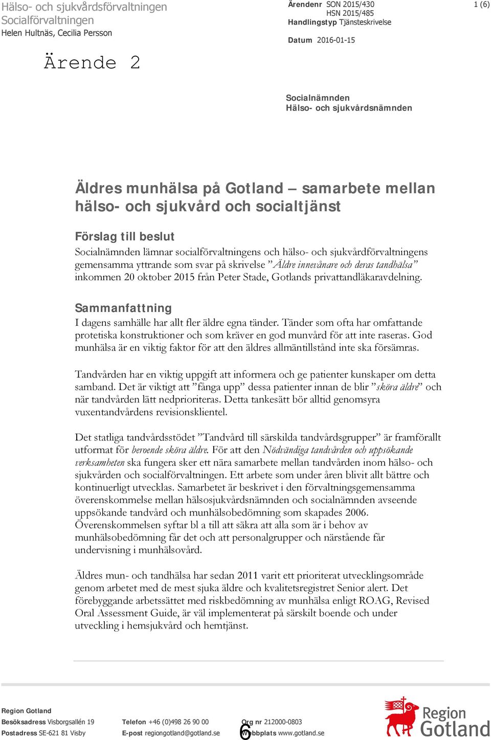 gemensamma yttrande som svar på skrivelse Äldre innevånare och deras tandhälsa inkommen 20 oktober 2015 från Peter Stade, Gotlands privattandläkaravdelning.