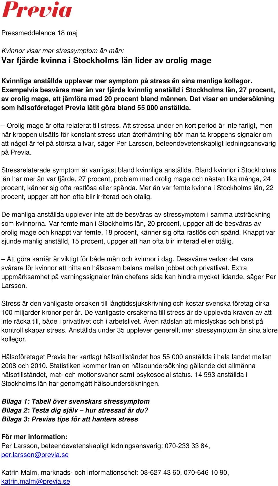 Det visar en undersökning som hälsoföretaget Previa låtit göra bland 55 000 anställda. Orolig är ofta relaterat till stress.