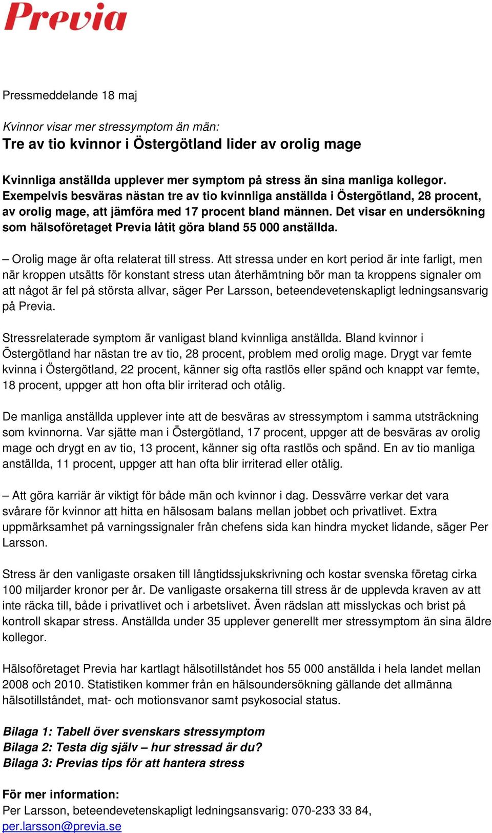 Det visar en undersökning som hälsoföretaget Previa låtit göra bland 55 000 anställda. Orolig är ofta relaterat till stress.